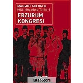 ERZURUM KONGRESI MILLI MÜCADELE TARIHI 1 - MAHMUT GOLOĞLU
