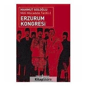 ERZURUM KONGRESI MILLI MÜCADELE TARIHI 1 - MAHMUT GOLOĞLU