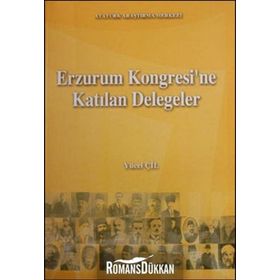 Erzurum Kongresi’ne Katılan Delegeler - Yücel Çil