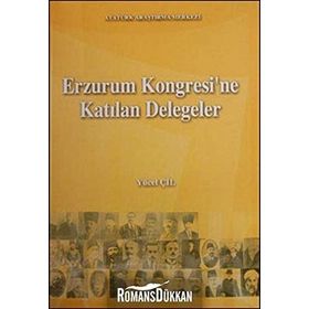 Erzurum Kongresi’ne Katılan Delegeler - Yücel Çil