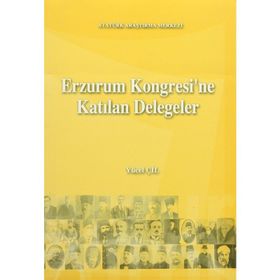 Erzurum Kongresi’ne Katılan Delegeler - Yücel Çil