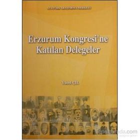 Erzurum Kongresi’ne Katılan Delegeler - Yücel Çil