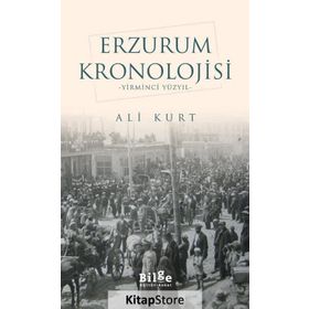 Erzurum Kronolojisi - Yirminci Yüzyıl - Ali Kurt