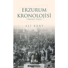 Erzurum Kronolojisi - Yirminci Yüzyıl - Ali Kurt