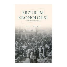 Erzurum Kronolojisi - Yirminci Yüzyıl - Ali Kurt