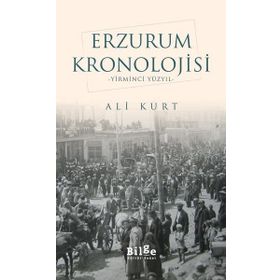 Erzurum Kronolojisi - Yirminci Yüzyıl - Ali Kurt