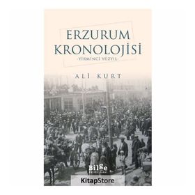 Erzurum Kronolojisi - Yirminci Yüzyıl - Ali Kurt