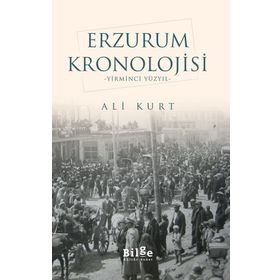 Erzurum Kronolojisi - Yirminci Yüzyıl - Ali Kurt