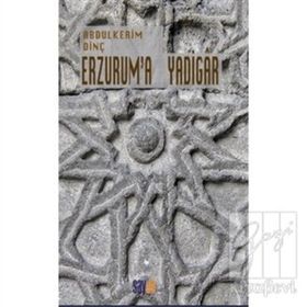 Erzurum'a Yadigar - Abdülkerim Dinç