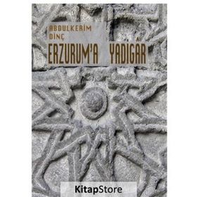Erzurum'a Yadigar - Abdülkerim Dinç