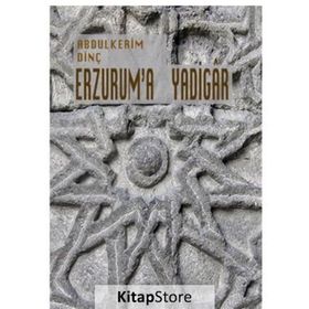 Erzurum'a Yadigar - Abdülkerim Dinç