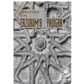 Erzurum'a Yadigar - Abdülkerim Dinç