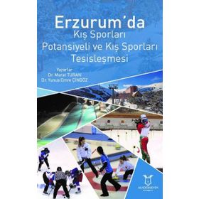 Erzurum'da Kış Sporları Potansiyeli ve Kış Sporları Tesisleşmesi Murat Turan