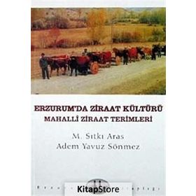 ERZURUM'DA ZİRAAT KÜLTÜRÜ - MAHALLÎ ZİRAAT TERİMLERİ - M. SITKI ARAS