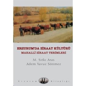 ERZURUM'DA ZİRAAT KÜLTÜRÜ - MAHALLÎ ZİRAAT TERİMLERİ - M. SITKI ARAS