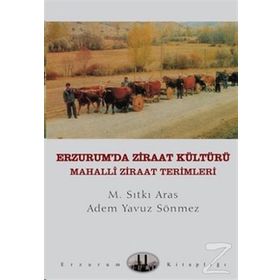 ERZURUM'DA ZİRAAT KÜLTÜRÜ - MAHALLÎ ZİRAAT TERİMLERİ - M. SITKI ARAS