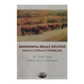 ERZURUM'DA ZİRAAT KÜLTÜRÜ - MAHALLÎ ZİRAAT TERİMLERİ - M. SITKI ARAS