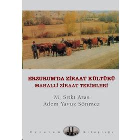 ERZURUM'DA ZİRAAT KÜLTÜRÜ - MAHALLÎ ZİRAAT TERİMLERİ - M. SITKI ARAS