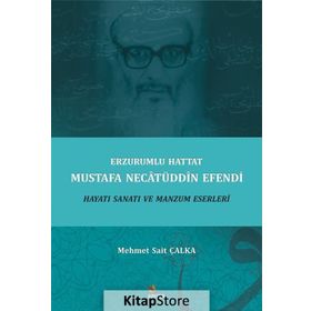 Erzurumlu Hattat Mustafa Necatüddin Efendi - Mehmet Sait Çalka