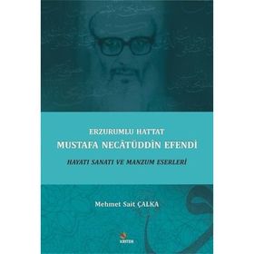 Erzurumlu Hattat Mustafa Necatüddin Efendi - Mehmet Sait Çalka
