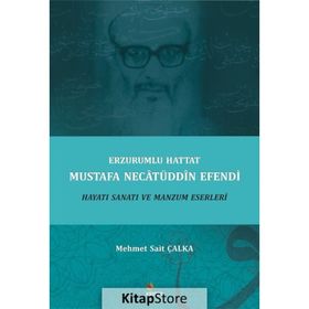 Erzurumlu Hattat Mustafa Necatüddin Efendi - Mehmet Sait Çalka