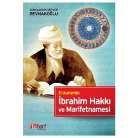ERZURUMLU İBRAHİM HAKKI VE MARIFETNAMESI - CEMALEDDIN SERVER REVNAKOĞLU
