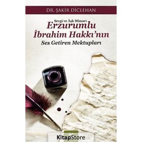 Erzurumlu İbrahim Hakkının Ses Getiren Mektupları - Şakir Diclehan