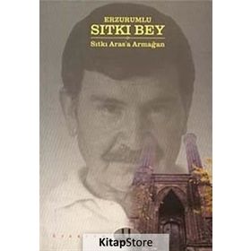 ERZURUMLU SITKI BEY - MEHMET KARATAŞ