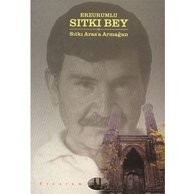 ERZURUMLU SITKI BEY - MEHMET KARATAŞ
