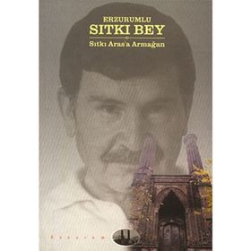 ERZURUMLU SITKI BEY - MEHMET KARATAŞ