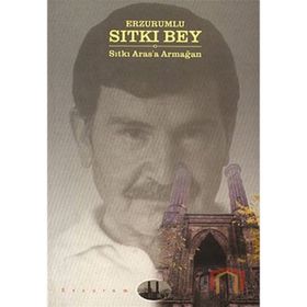 ERZURUMLU SITKI BEY - MEHMET KARATAŞ