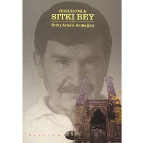 ERZURUMLU SITKI BEY - MEHMET KARATAŞ