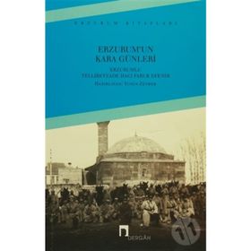 Erzurum’un Kara Günleri - Erzurumlu Tellibeyzade Hacı Faruk Efendi