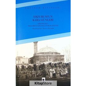 Erzurum’un Kara Günleri - Erzurumlu Tellibeyzade Hacı Faruk Efendi