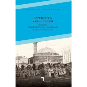 Erzurum’un Kara Günleri - Erzurumlu Tellibeyzade Hacı Faruk Efendi