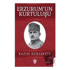 Erzurum'un Kurtuluşu - Kazım Karabekir