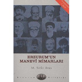 Erzurum’un Manevi Mimarları - M. Sıtkı Aras