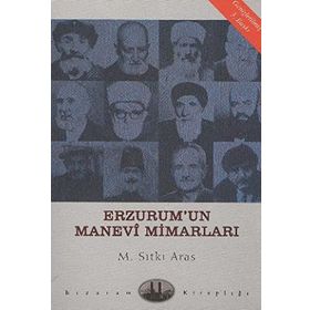 Erzurum’un Manevi Mimarları - M. Sıtkı Aras