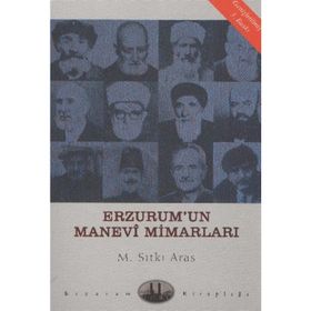 ERZURUM´UN MANEVI MİMARLARI - SITKI ARAS
