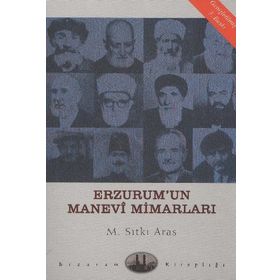 ERZURUM´UN MANEVI MİMARLARI - SITKI ARAS