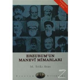 ERZURUM´UN MANEVI MİMARLARI - SITKI ARAS