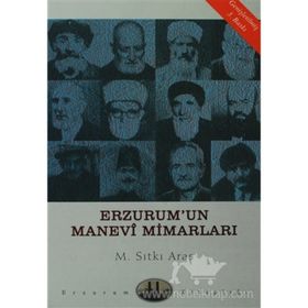 ERZURUM´UN MANEVI MİMARLARI - SITKI ARAS