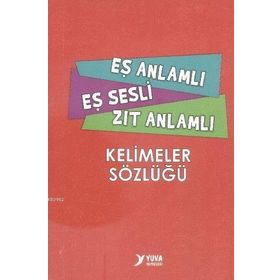 Eş Anlamlı Eş Sesli Zıt Anlamlı Kelimeler Sözlüğü - Umut Eren