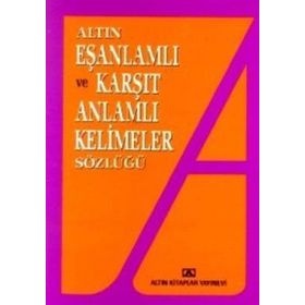 EŞ ANLAMLI VE KARŞIT ANLAMLI KELIMELER SÖZLÜĞÜ - EMINE KANDEMIR;YAVUZ KANDEMIR