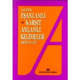 EŞ ANLAMLI VE KARŞIT ANLAMLI KELIMELER SÖZLÜĞÜ - EMINE KANDEMIR;YAVUZ KANDEMIR