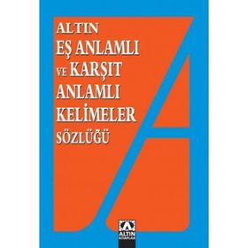 EŞ ANLAMLI VE KARŞIT ANLAMLI KELIMELER SÖZLÜĞÜ - EMINE KANDEMIR;YAVUZ KANDEMIR