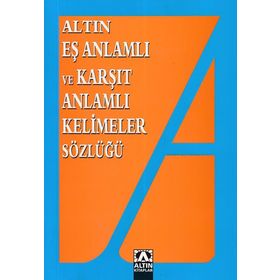 EŞ ANLAMLI VE KARŞIT ANLAMLI KELIMELER SÖZLÜĞÜ - EMINE KANDEMIR;YAVUZ KANDEMIR