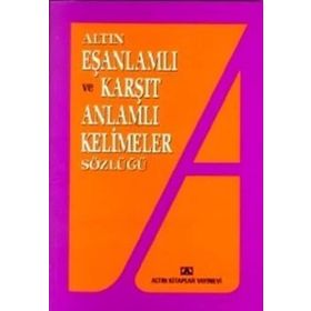 EŞ ANLAMLI VE KARŞIT ANLAMLI KELIMELER SÖZLÜĞÜ - EMINE KANDEMIR;YAVUZ KANDEMIR