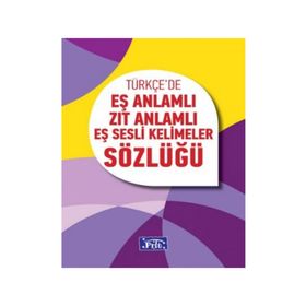 EŞ ANLAMLI ZIT ANLAMLI EŞ SESLI KELIMELER SÖZLÜĞÜ - ORHAN YORGANCI