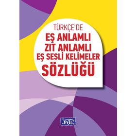 EŞ ANLAMLI ZIT ANLAMLI EŞ SESLI KELIMELER SÖZLÜĞÜ - ORHAN YORGANCI